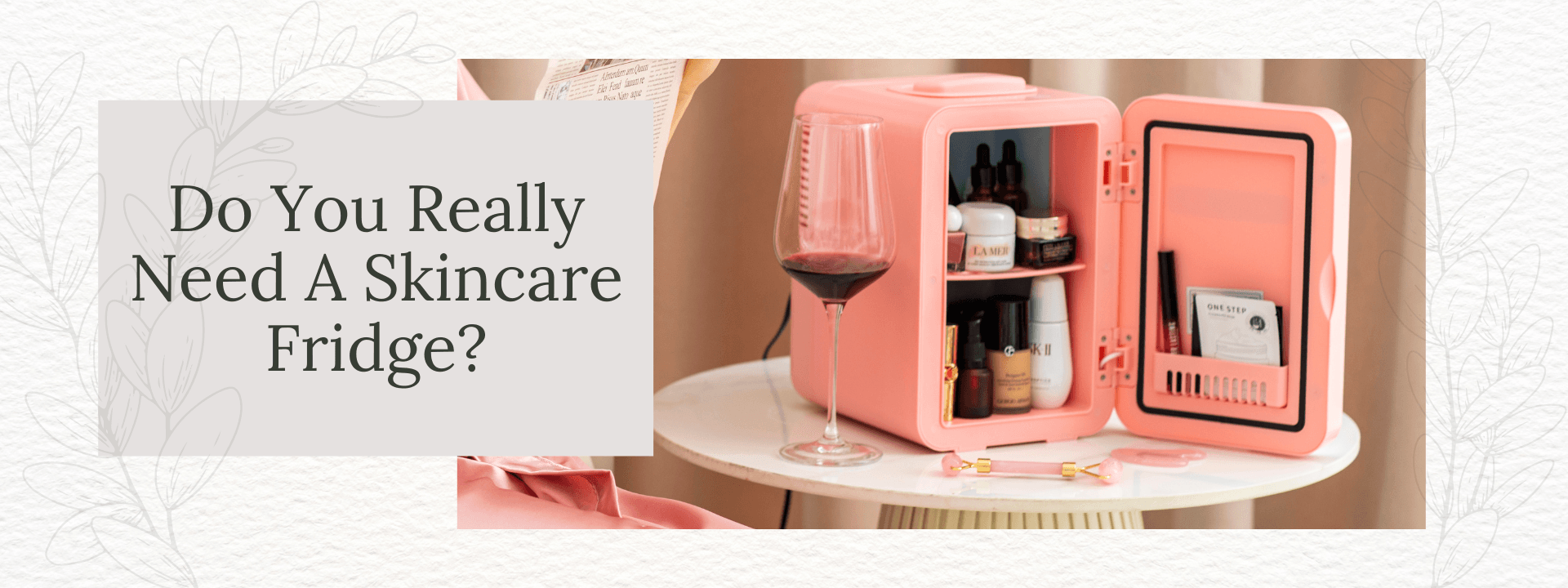 Do You Really Need A Skincare Fridge? -- What Is It? - 1st Mini Skincare Fridges With LED Mirror | COOSEON®